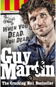 Guy Martin: When You Dead, You Dead