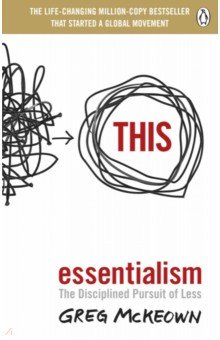 Essentialism. The Disciplined Pursuit of Less