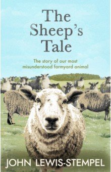 The Sheep’s Tale. The story of our most misunderstood farmyard animal