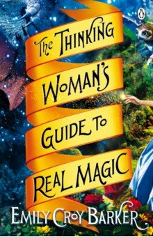 The Thinking Woman's Guide to Real Magic