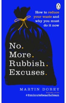 No More Rubbish Excuses! How to reduce your waste and why you must do it now