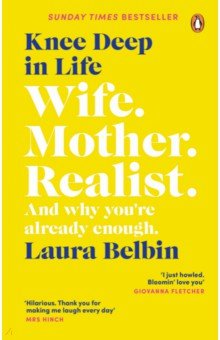 Knee Deep in Life. Wife, Mother, Realist… and why we’re already enough