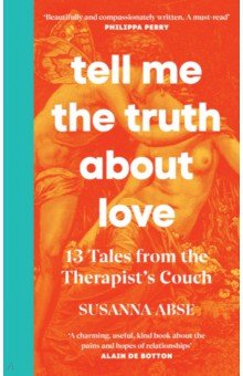 Tell Me the Truth About Love. 13 Tales from Couples Therapy