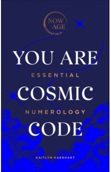 You Are Cosmic Code. Essential Numerology