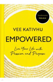 Empowered. Live Your Life with Passion and Purpose