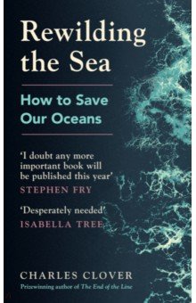 Rewilding the Sea. How to Save our Oceans