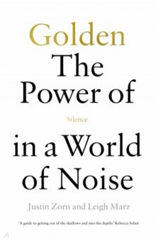 Golden. The Power of Silence in a World of Noise