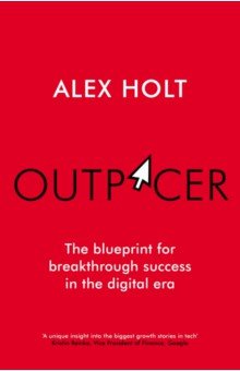 Outpacer. The Blueprint for Breakthrough Success in the Digital Era