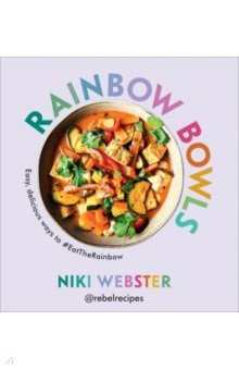 Rainbow Bowls. Easy, delicious ways to #EatTheRainbow