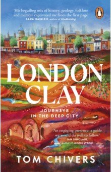 London Clay. Journeys in the Deep City