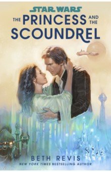 Star Wars. The Princess and the Scoundrel