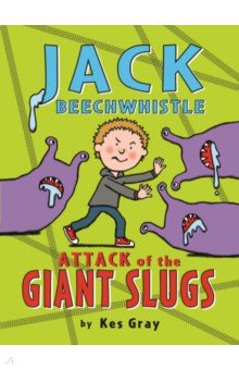 Jack Beechwhistle. Attack of the Giant Slugs