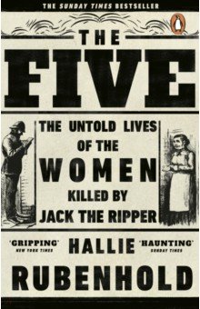 The Five. The Untold Lives of the Women Killed by Jack the Ripper