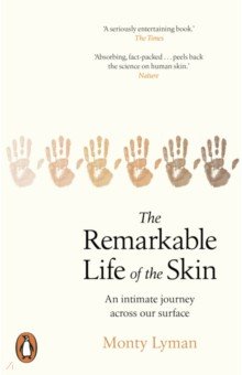 The Remarkable Life of the Skin. An intimate journey across our surface