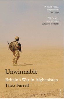 Unwinnable. Britain’s War in Afghanistan, 2001–2014