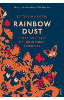 Rainbow Dust. Three Centuries of Delight in British Butterflies