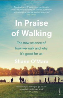 In Praise of Walking. The new science of how we walk and why it’s good for us