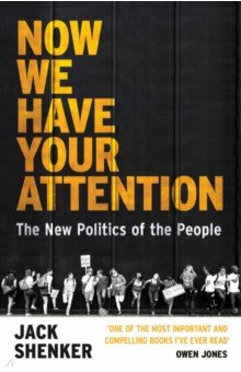 Now We Have Your Attention. The New Politics of the People