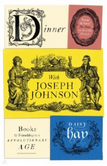 Dinner with Joseph Johnson. Books and Friendship in a Revolutionary Age