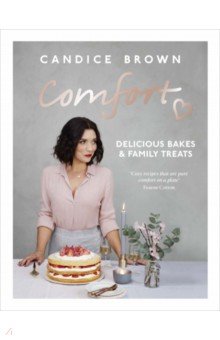 Comfort. Delicious Bakes and Family Treats
