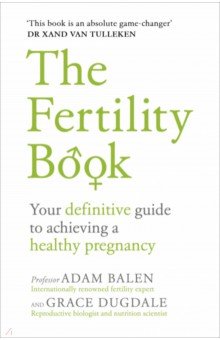 The Fertility Book. Your definitive guide to achieving a healthy pregnancy