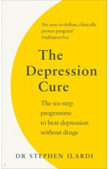 The Depression Cure. The Six-Step Programme to Beat Depression Without Drugs
