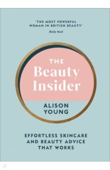 The Beauty Insider. Effortless Skincare and Beauty Advice that Works