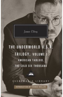 The Underworld U.S.A Trilogy. Volume I. American Tabloid. The Cold Six Thousand