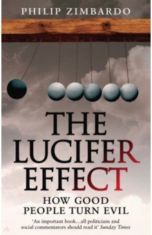 The Lucifer Effect. How Good People Turn Evil