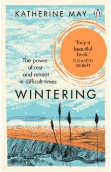 Wintering. The Power of Rest and Retreat in Difficult Times