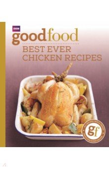 Good Food. Best Ever Chicken Recipes