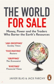 The World for Sale. Money, Power and the Traders Who Barter the Earth’s Resources