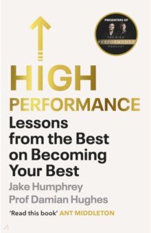 High Performance. Lessons from the Best on Becoming Your Best