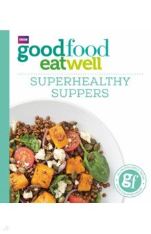 Good Food. Superhealthy Suppers