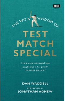 The Wit and Wisdom of Test Match Special