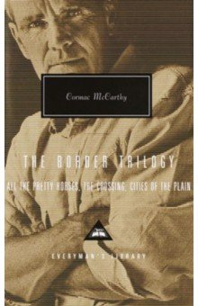 The Border Trilogy. All the Pretty Horses. The Crossing. Cities of the Plain