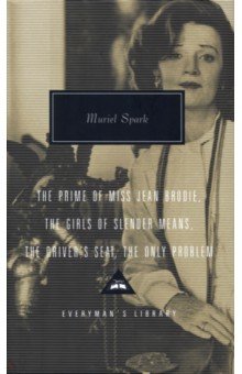 The Prime Of Miss Jean Brodie. The Girls of Slender Means. The Driver's Seat. The Only Problem