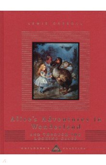 Alice's Adventures In Wonderland and Through The Looking Glass