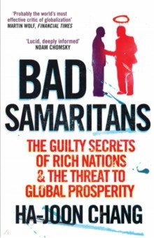 Bad Samaritans. The Guilty Secrets of Rich Nations and the Threat to Global Prosperity