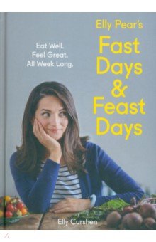 Elly Pear's Fast Days and Feast Days. Eat Well. Feel Great. All Week Long