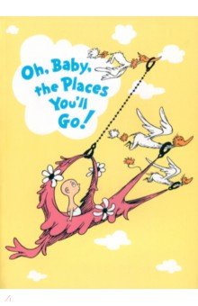 Oh, Baby, The Places You'll Go!