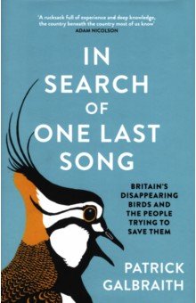 In Search of One Last Song. Britain's disappearing birds and the people trying to save them