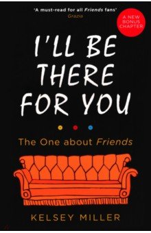 I'll Be There For You. The ultimate book for Friends fans everywhere