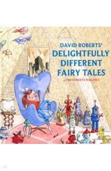 David Roberts' Delightfully Different Fairytales