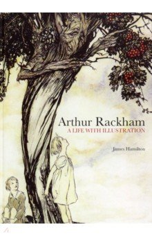 Arthur Rackham. A Life with Illustration