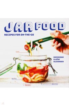 Jar Food. Recipes for On-the-Go