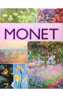 Monet. His Life And Works In 500 Images