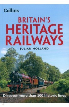 Britain’s Heritage Railways. Discover more than 100 historic lines