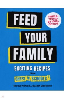 Feed Your Family. Exciting recipes from Chefs in Schools