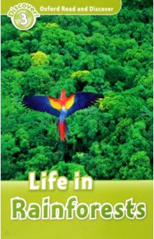 Oxford Read and Discover. Level 3. Life in Rainforests Audio Pack